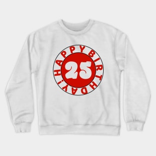 Happy 25th Birthday Crewneck Sweatshirt